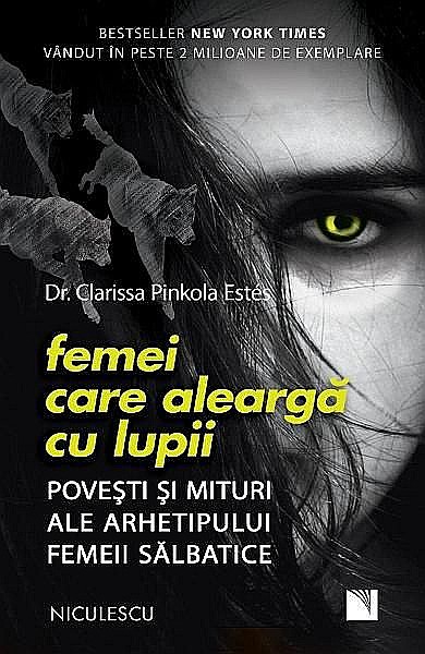Femei care alearga cu lupii – Clarissa Pinkola Estes [1]