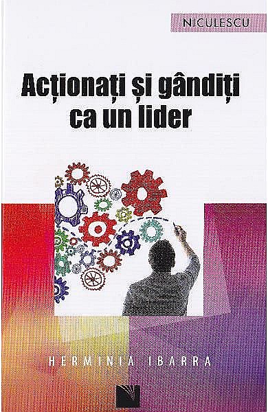 Actionati si ganditi ca un lider – Herminia Ibarra [1]