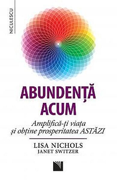 Abundenta acum – Lisa Nichols, Janet Switzer [1]