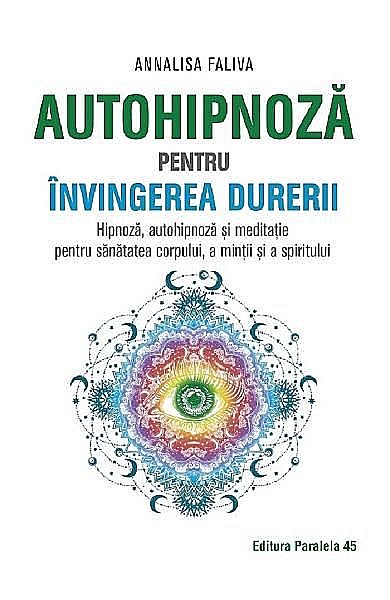 Autohipnoza pentru invingerea durerii – Annalisa Faliva [1]