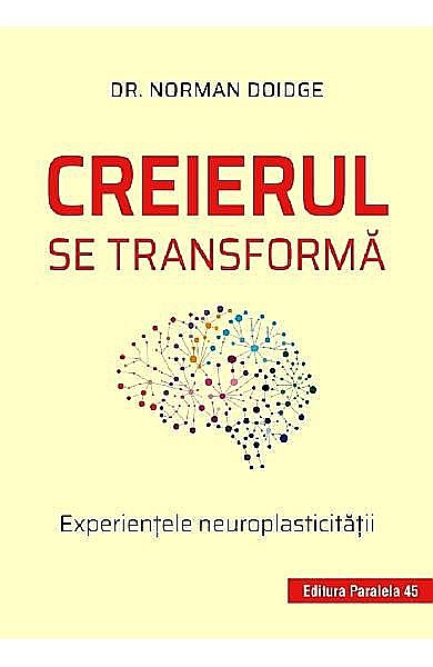 Creierul se transforma. Experientele neuroplasticitatii – Norman Doidge [1]