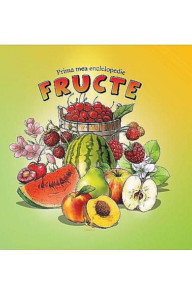 Prima mea enciclopedie. Fructe - Isabela Haragus [1]