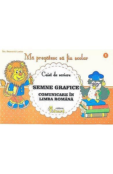Caiet nr 1 semne grafice comunicare in lb romana - Buzenschi Lucica [1]