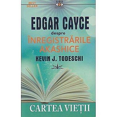 Edgar Cayce despre Inregistrarile Akashice – Kevin J. Todeschi [1]