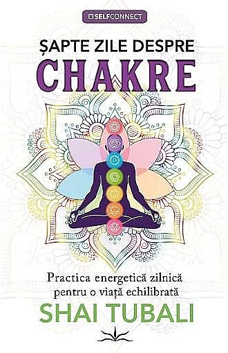 Sapte zile despre chakre – Shai Tubali [1]
