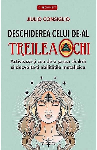 Deschiderea celui de-al treilea ochi – Jiulio Consiglio [1]