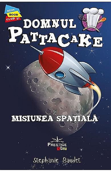 Dl. Pattacake. Misiunea spațială – Stephanie Baudet [1]