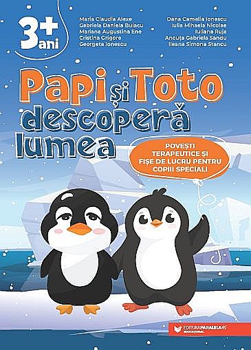 Papi și Toto descoperă lumea – Maria Claudia Alexe, Gabriela Daniela Bulacu, Mariana Augustina Ene, Cristina Grigore, Georgeta Ionescu, Oana Camelia Ionescu, Iulia Mihaela Nicolae, Iuliana Ruja, Ancuț [1]