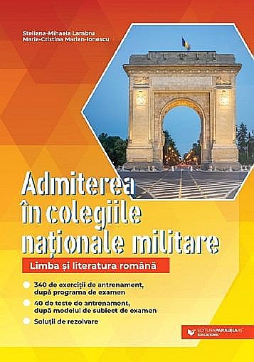 Admiterea in colegiile nationale militare. Limba si literatura romana - Steliana-Mihaela Lambru, Maria-Cristina Marian-Ionescu [1]
