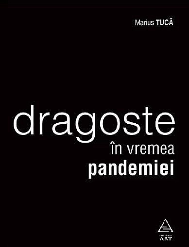 Dragoste in vremea pandemiei – Marius Tuca [1]