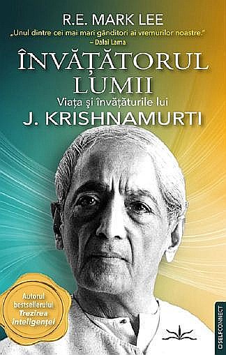 Invatatorul lumii. Viata si invataturile lui J. Krishnamurti – R.E. Mark Lee [1]