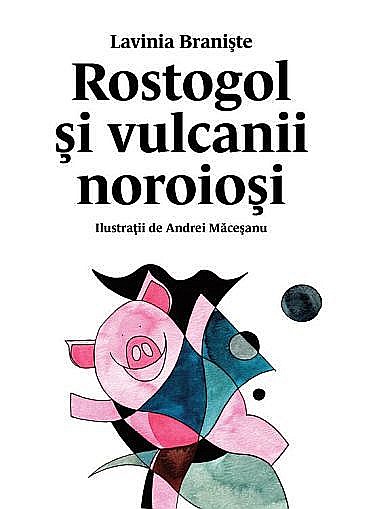 Rostogol 3. Rostogol și vulcanii noroioși – Lavinia Braniște [1]