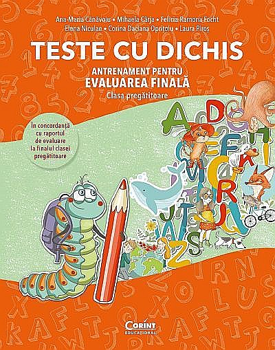 Teste cu dichis. Antrenament pentru Evaluarea Finala. Clasa pregatitoare - Ana-Maria Canavoiu, Mihaela Carja, Felicia-Ramona Focht, Laura Piros, Corina Daciana Opritoiu [1]