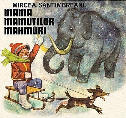 Mama mamuților mahmuri – Mircea Sântimbreanu [1]