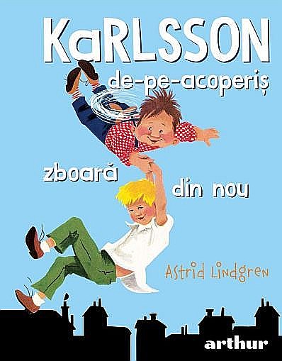 Karlsson de pe acoperiș zboară din nou – Astrid Lindgren [1]