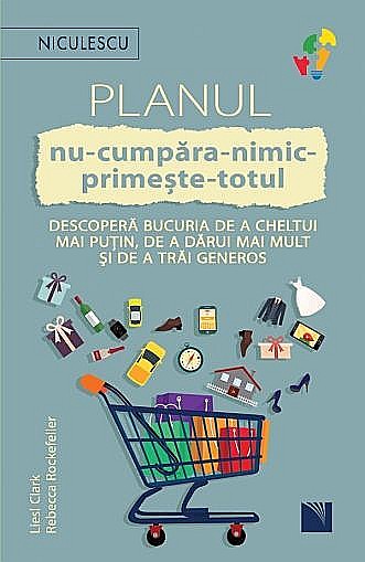 Planul nu-cumpara-nimic-primeste-totul – Liesl Clark, Rebecca Rockefeller [1]