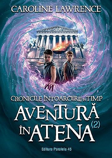 Cronicile intoarcerii in timp Vol.2: Aventura in Atena – Caroline Lawrence [1]
