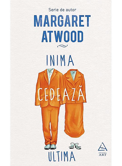 Inima cedeaza ultima - Margaret Atwood [1]