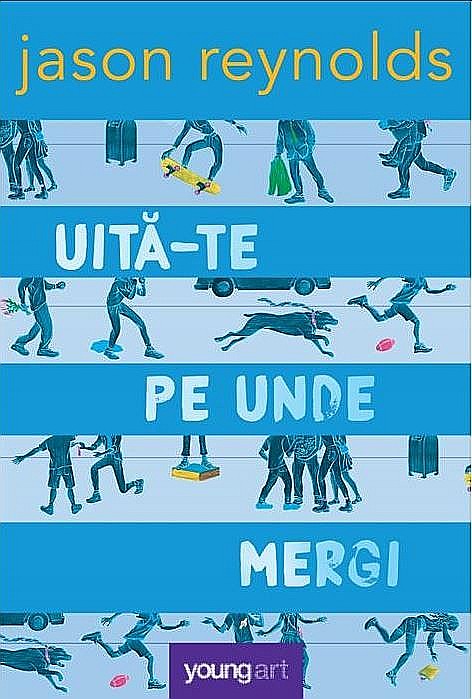 Uita-te pe unde mergi - Jason Reynolds [1]