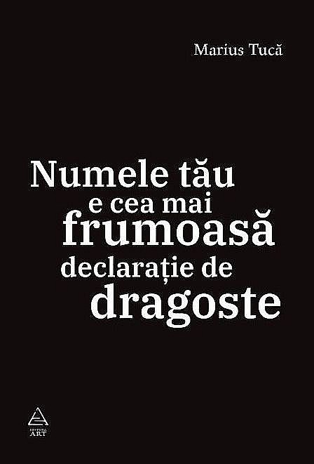 Numele tau e cea mai frumoasa declaratie de dragoste - Marius Tuca [1]