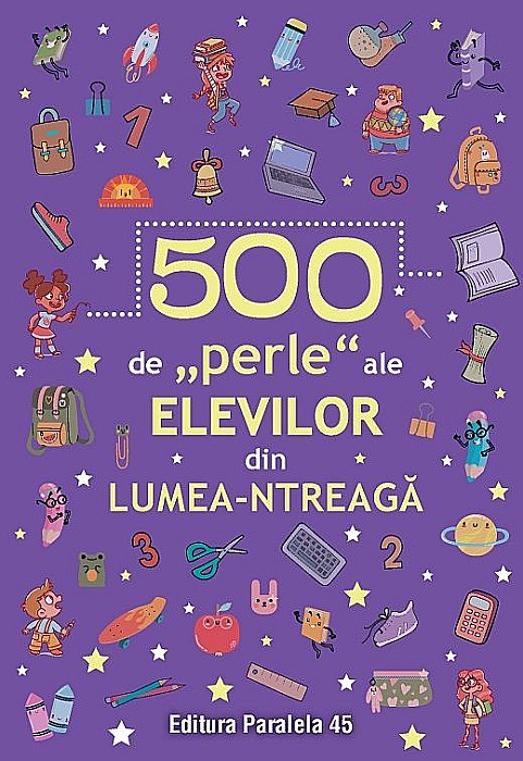 500 de „perle” ale elevilor din lumea-ntreaga [1]