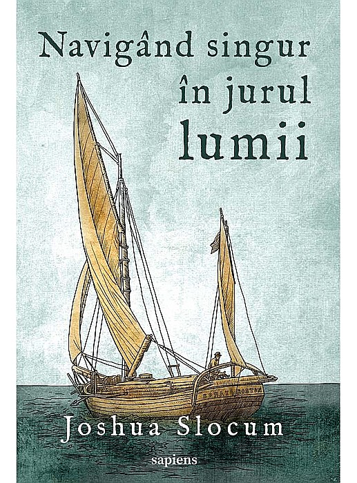 Navigand singur in jurul lumii - Joshua Slocum [1]