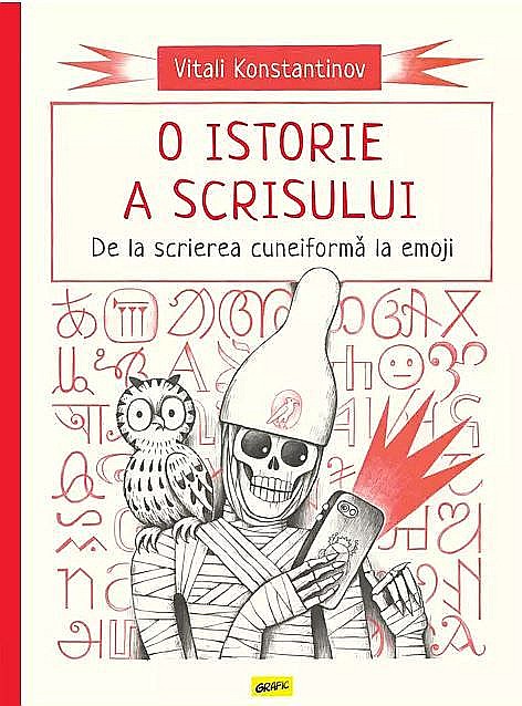 O istorie a scrisului. De la scrierea cuneiforma la emoji - Vitali Konstantinov [1]