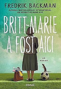 Britt-Marie a Fost Aici - Fredrik Backman [1]