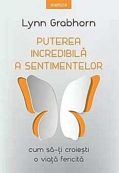Puterea incredibila a sentimentelor - Lynn Grabhorn [1]