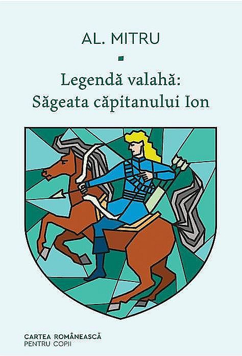 Legenda Valaha - Săgeata Căpitanului Ion - Alexandru Mitru [1]