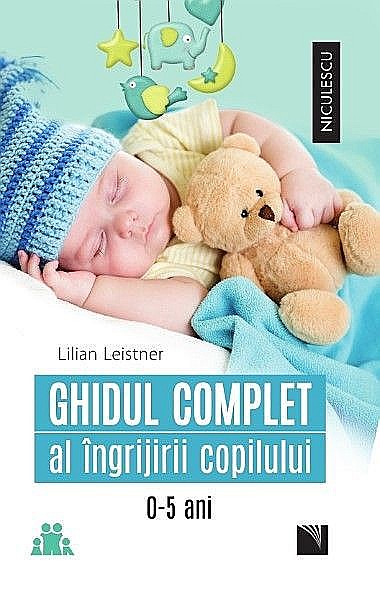 Ghidul complet al ingrijirii copilului - Lilian Leistner [1]