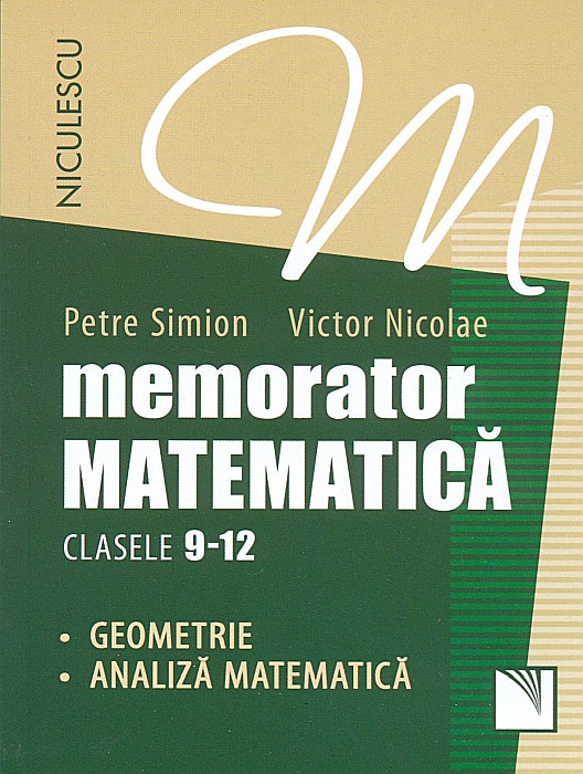 Memorator. Matematica pentru clasele IX-XII - Victor Nicolae, Petre Simion [1]