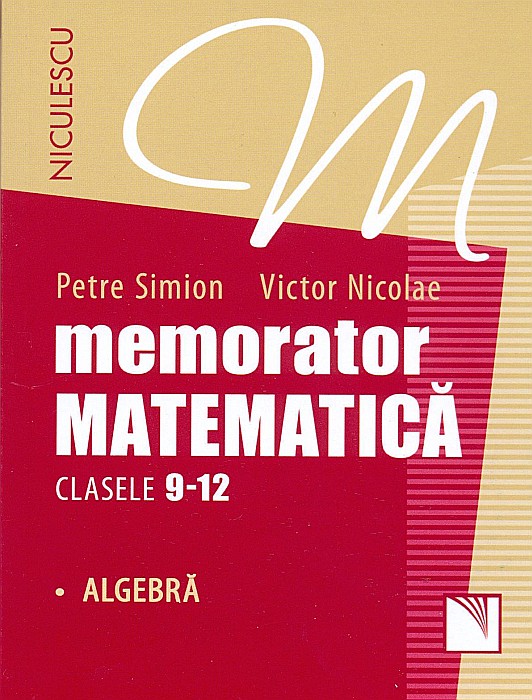 Memorator. Matematica pentru clasele IX-XII - Victor Nicolae, Petre Simion [1]