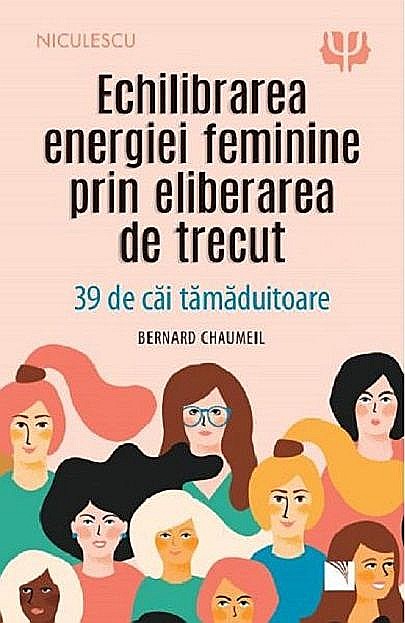 Echilibrarea energiei feminine prin eliberarea de trecut - Bernard Chaumeil [1]