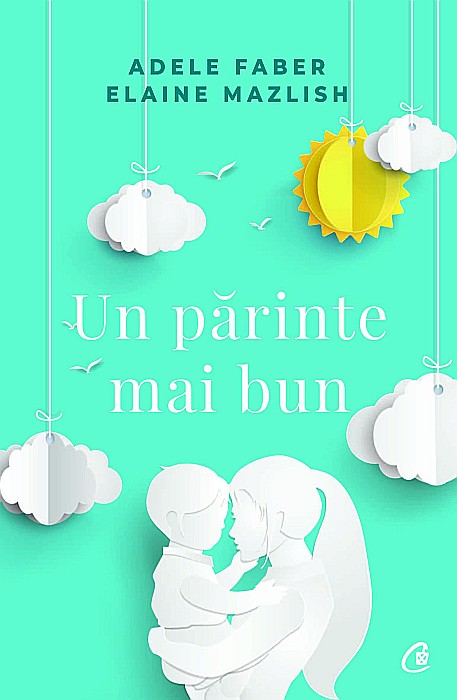 Un parinte mai bun - Adele Faber, Elaine Mazlish [1]