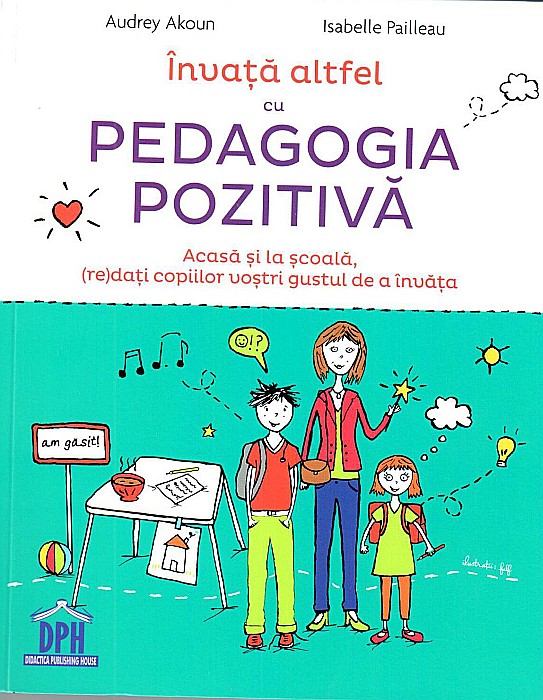 Invata altfel cu pedagogia pozitiva - Audrey Akoun, Isabelle Pailleau [1]