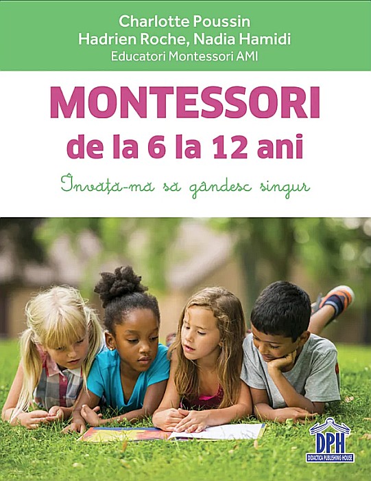 Montessori de la 6 la 12 ani - Charlotte Poussin, Hadrien Roche, Nadia Hamidi [1]