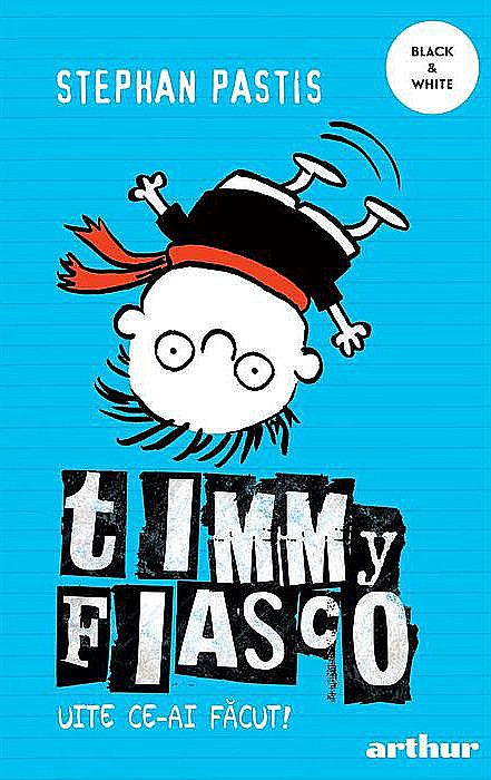Timmy Fiasco 2. Uite ce-ai facut! - Stephan Pastis [1]