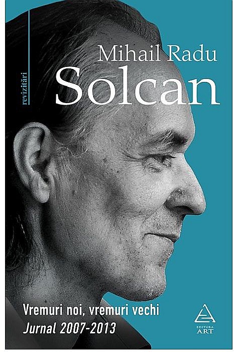 Vremuri noi, vremuri vechi - Mihail Radu Solcan [1]