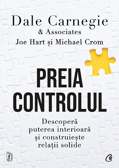 Preia controlul - Dale Carnegie & Associates, Michael Crom, Joe Hart [1]
