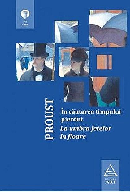 In cautarea timpului pierdut. La umbra fetelor in floare - Marcel Proust [1]