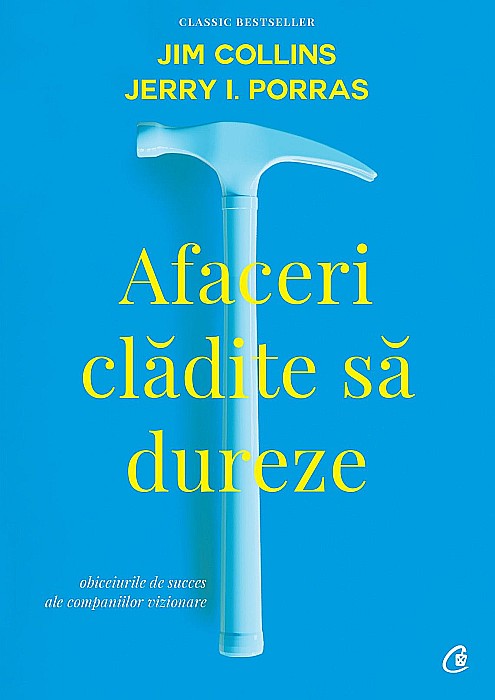 Afaceri cladite sa dureze - Jim Collins, Jerry I.Porras [1]