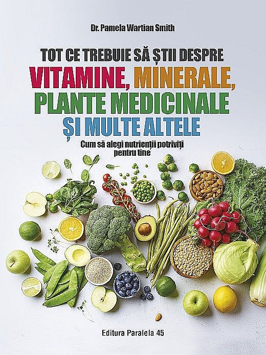 Tot ce trebuie sa stii despre vitamine, minerale, plante medicinale si multe altele - Pamela Wartian Smith [1]