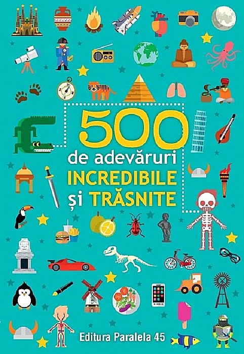 500 de adevaruri incredibile si trasnite [1]