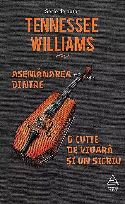 Asemanarea dintre o cutie de vioara si un sicriu - Tennessee Williams [1]