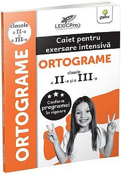 Caiet pentru exersare intensiva . Ortograme, clasele II-III [1]