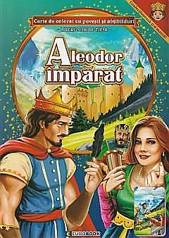 Aleodor împărat Carte de colorat cu povești și abțibilduri [1]
