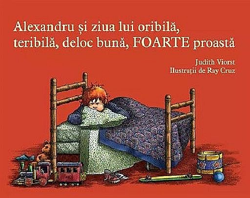 Alexandru si ziua lui oribila, teribila, deloc buna, foarte proasta - Judith Viorst [1]