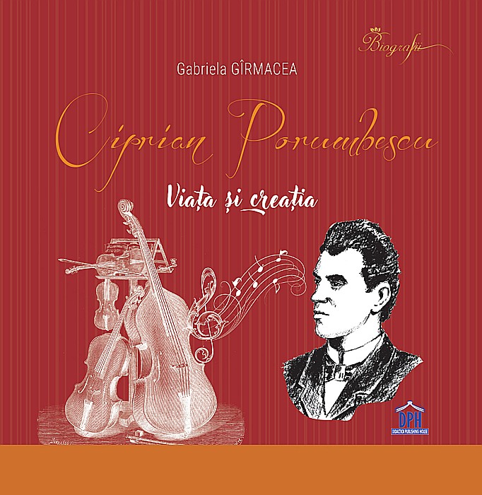 Ciprian Porumbescu: Viata si creatia - Gabriela Girmacea [1]