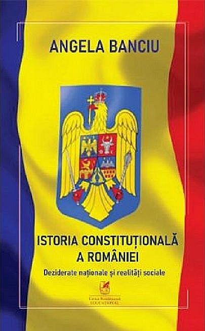 Istoria Constitutionala a Romaniei - Angela Banciu [1]